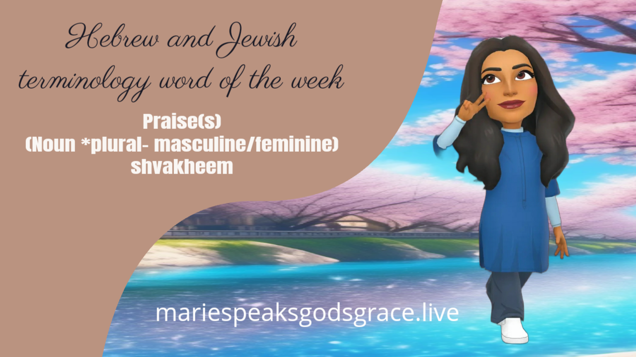 Hebrew And Jewish Terminology Word Of The Week: Praise(s)  shaveem and recount – sfeer ah ot khoz eret